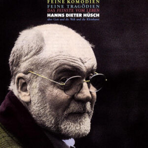 Hanns Dieter Hüsch <br> Feine Komödien - Feine Tragödien