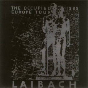 Laibach <br> The Occupied Europe Tour 1985