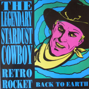 The Legendary Stardust Cowboy <br> Retro Rocket Back To Earth