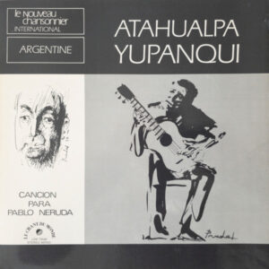 Atahualpa Yupanqui <br> Cancion Para Pablo Neruda