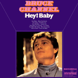 Bruce Channel <br> Hey! Baby