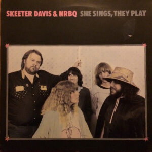 Skeeter Davis And NRBQ - She Sings, They Play