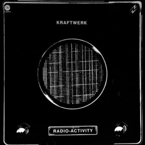 Kraftwerk <br> Radio-Activity