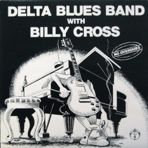Delta Blues Band With Billy Cross (2) <br> No Overdubs