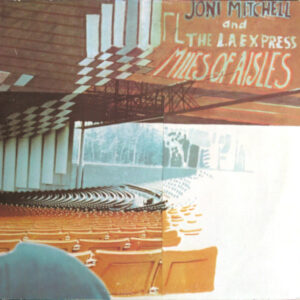 Joni Mitchell And The L.A. Express <br> Miles Of Aisles