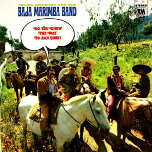 Julius Wechter And The Baja Marimba Band <br> Do You Know The Way To San Jose?