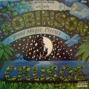 Le Grand Magic Circus <br> Les Derniers Jours De Solitude De Robinson Crusoë