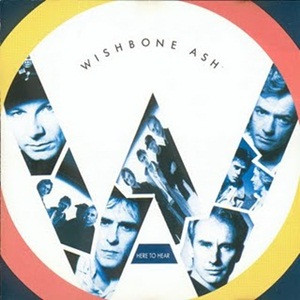 Wishbone Ash <br> Here To Hear