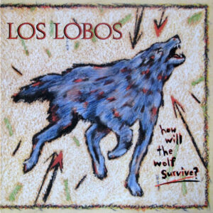 Los Lobos <br> How Will The Wolf Survive?