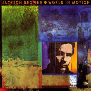Jackson Browne <br> World In Motion