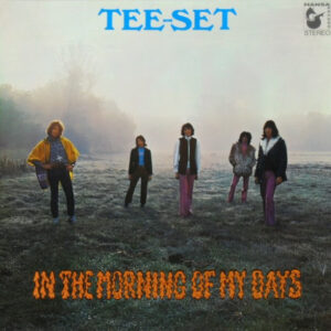 Tee-Set <br> In The Morning Of My Days