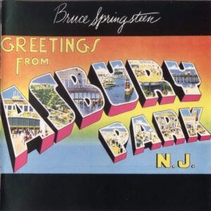Bruce Springsteen <br> Greetings From Asbury Park N.J.