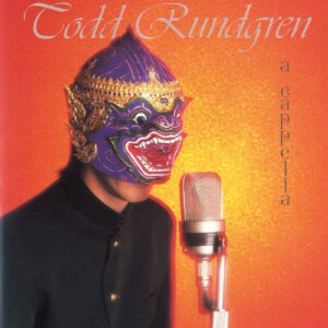 Todd Rundgren <br> A Cappella