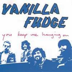 Vanilla Fudge <br> You Keep Me Hanging On