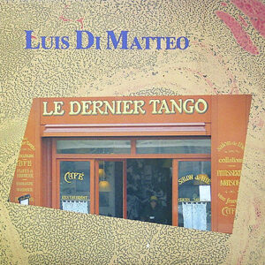 Luis Di Matteo <br> Le Dernier Tango