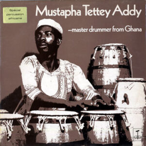 Mustapha Tettey Addy <br> Master Drummer From Ghana