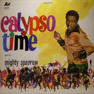 Mighty Sparrow <br> Calypso Time