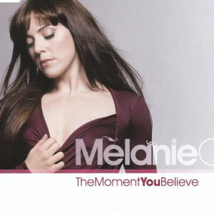 Melanie C <br> The Moment You Believe