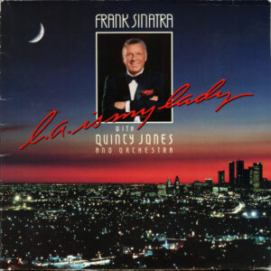 Frank Sinatra With Quincy Jones And Orchestra* <br> L.A. Is My Lady