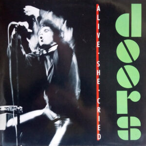 Doors* <br> Alive, She Cried