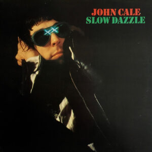 John Cale <br> Slow Dazzle