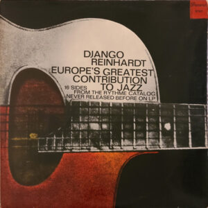 Django Reinhardt <br> Django Reinhardt Europe's Greatest Contribution To Jazz