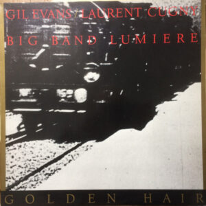 Gil Evans / Laurent Cugny / Big Band Lumiere* <br> Golden Hair