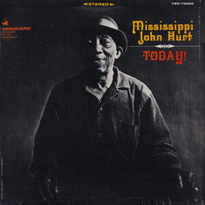 Mississippi John Hurt <br> Today!
