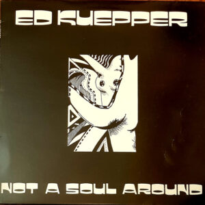Ed Kuepper - Not A Soul Around