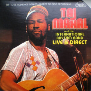Taj Mahal And The International Rhythm Band <br> Live & Direct