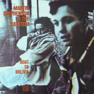Martin Stephenson & The Daintees* <br> Boat To Bolivia