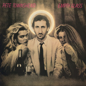 Pete Townshend <br> Empty Glass
