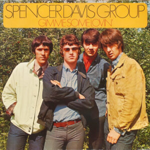 The Spencer Davis Group <br> Gimme Some Lovin'