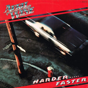 April Wine <br> Harder.....Faster