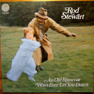 Rod Stewart <br> An Old Raincoat Won't Ever Let You Down