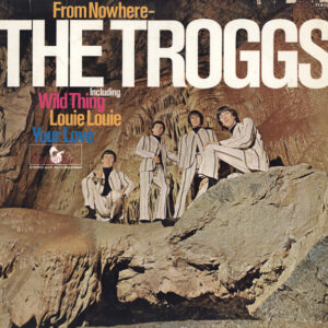 The Troggs <br> From Nowhere