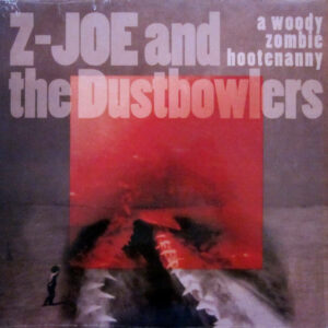 Z-Joe* And The Dustbowlers* <br> A Woody Zombie Hootenanny