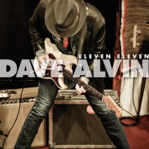 Dave Alvin <br> Eleven Eleven