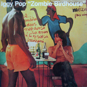 Iggy Pop - Zombie Birdhouse