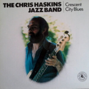 The Chris Haskins Jazz Band <br> Crescent City Blues