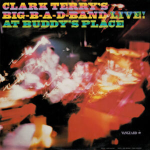 Clark Terry's Big-B-A-D-Band* <br> Live! At Buddy's Place