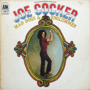 Joe Cocker <br> Mad Dogs & Englishmen