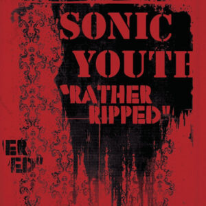 Sonic Youth <br> Rather Ripped