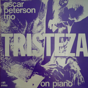 The Oscar Peterson Trio <br> Tristeza On Piano