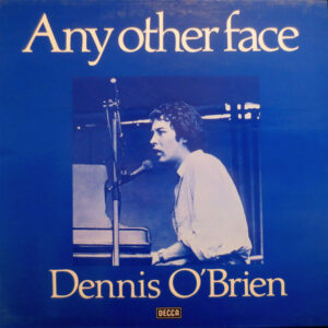 Dennis O'Brien <br> Any Other Face