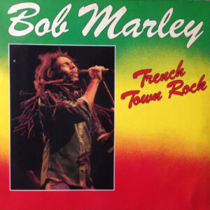 Bob Marley And The Wailers* <br> Trench Town Rock