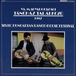Various <br> Vl. Magyarországi Táncház Találkozó = Sixth Hungarian Dance-House Festival