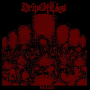 Drip Of Lies <br> Failure
