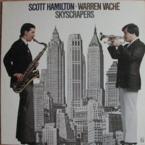 Scott Hamilton - Warren Vaché <br> Skyscrapers