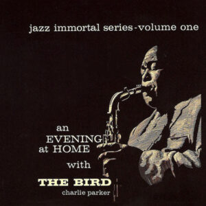 Charlie Parker <br> An Evening At Home With The Bird